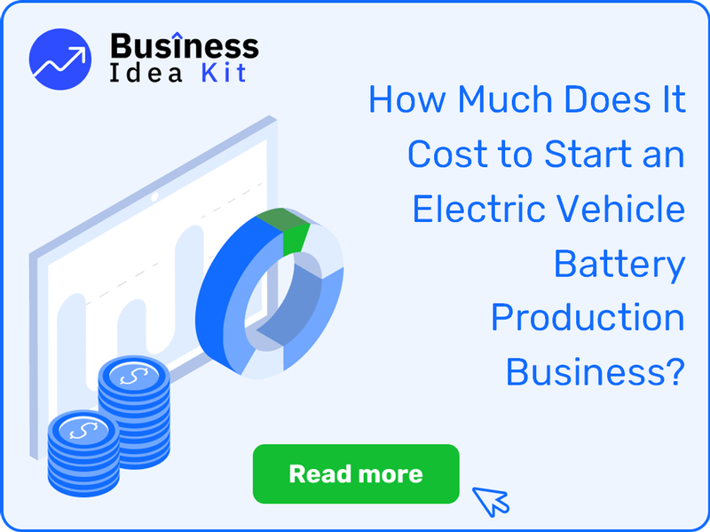 How Much Does It Cost to Start an Electric Vehicle Battery Production Business?