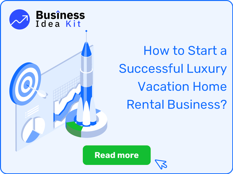 How to Start a Successful Luxury Vacation Home Rental Business?