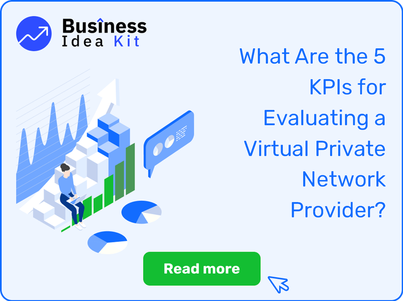 What Are the 5 Key Performance Indicators and Metrics for Evaluating a Virtual Private Network Provider?