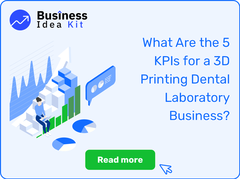 What Are the 5 Key Performance Indicators and Metrics for a 3D Printing Dental Laboratory Business?