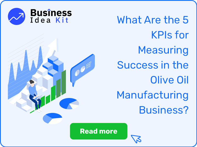 What Are the 5 Key Performance Indicators for Measuring Success in the Olive Oil Manufacturing Business?