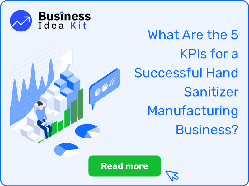 What Are the 5 Key Performance Indicators for a Successful Hand Sanitizer Manufacturing Business?