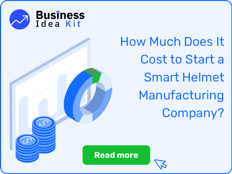 How Much Does It Cost to Start a Smart Helmet Manufacturing Company?