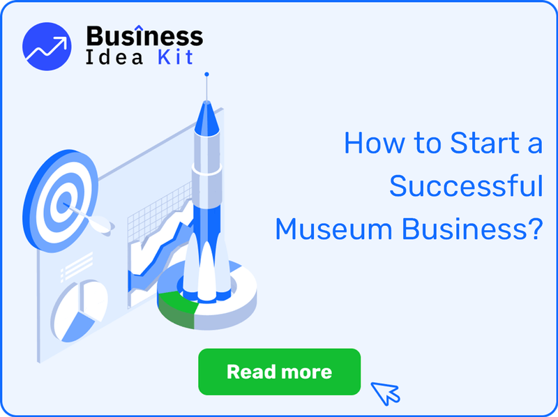 How to Start a Successful Museum Business?