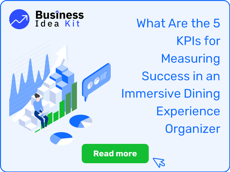What Are the 5 Key Performance Indicators for Measuring Success in an Immersive Dining Experience Organizer Business?