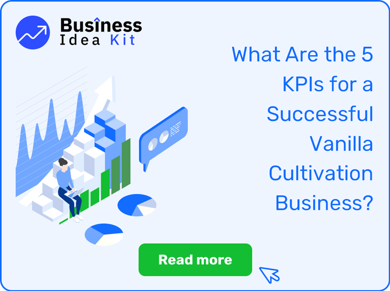 What Are the 5 Key Performance Indicators and Metrics for a Successful Vanilla Cultivation Business?