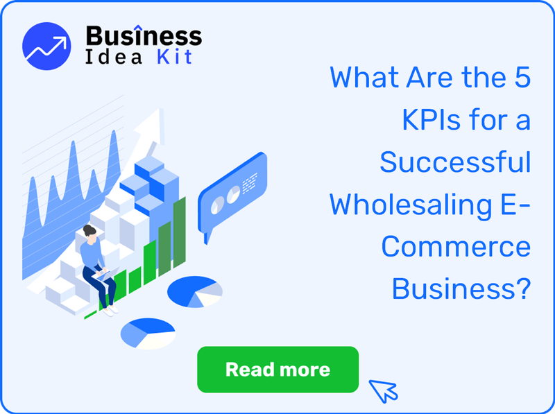 What Are the 5 Key Performance Indicators and Metrics for a Successful Wholesaling E-Commerce Business?