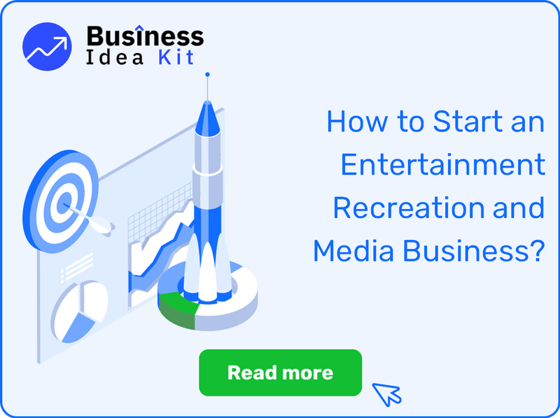 How to Start an Entertainment Recreation and Media Business Successfully?