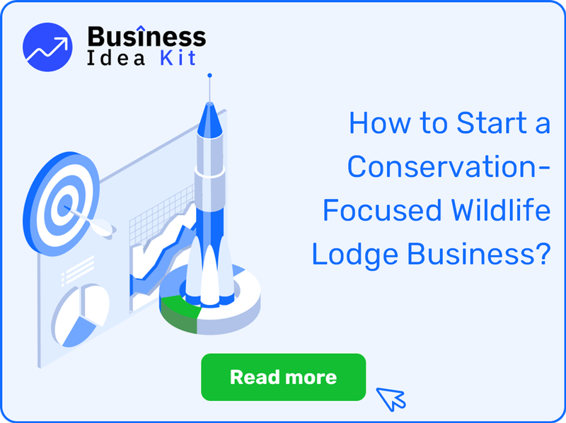 How to Start a Conservation-Focused Wildlife Lodge Business Successfully?
