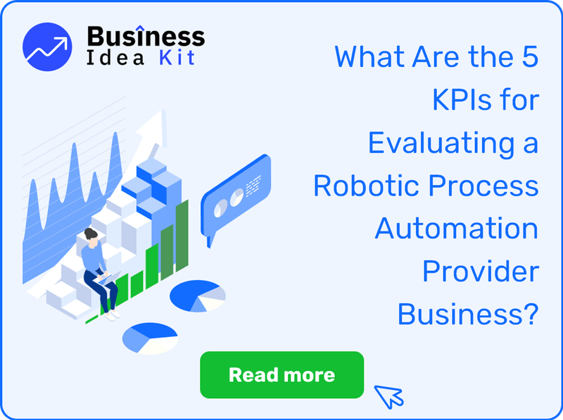 What Are the 5 Key Performance Indicators and Metrics for Evaluating a Robotic Process Automation Provider Business?