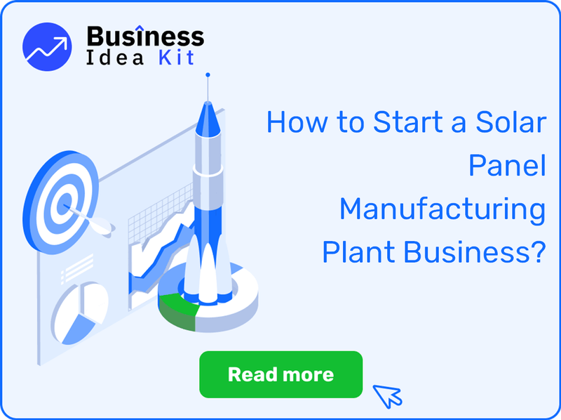 How to Start a Solar Panel Manufacturing Plant Business Successfully?