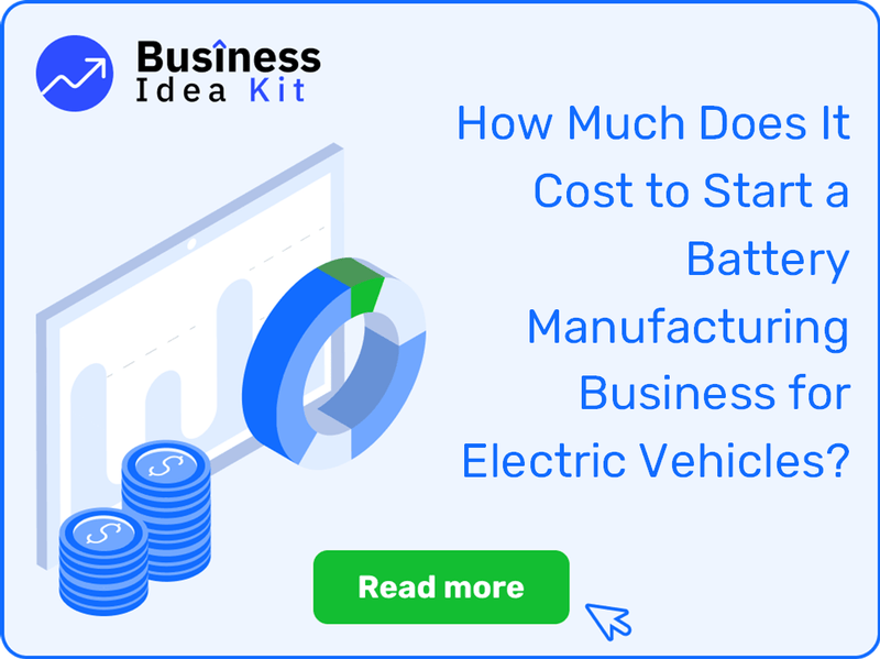 How Much Does It Cost to Start a Battery Manufacturing Business for Electric Vehicles?
