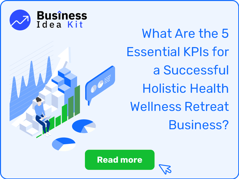 What Are the 5 Essential Key Performance Indicators for a Successful Holistic Health Wellness Retreat Business?