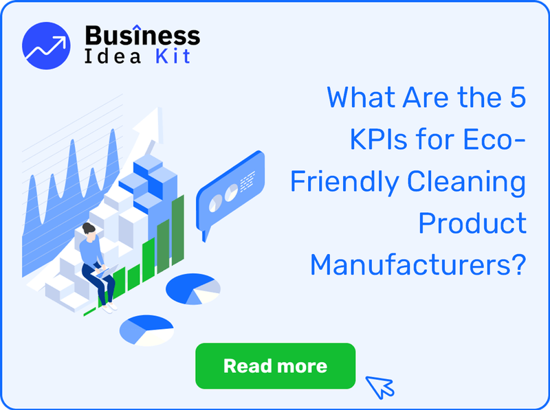 What Are the 5 Key Performance Indicators and Metrics for Eco-Friendly Cleaning Product Manufacturers?