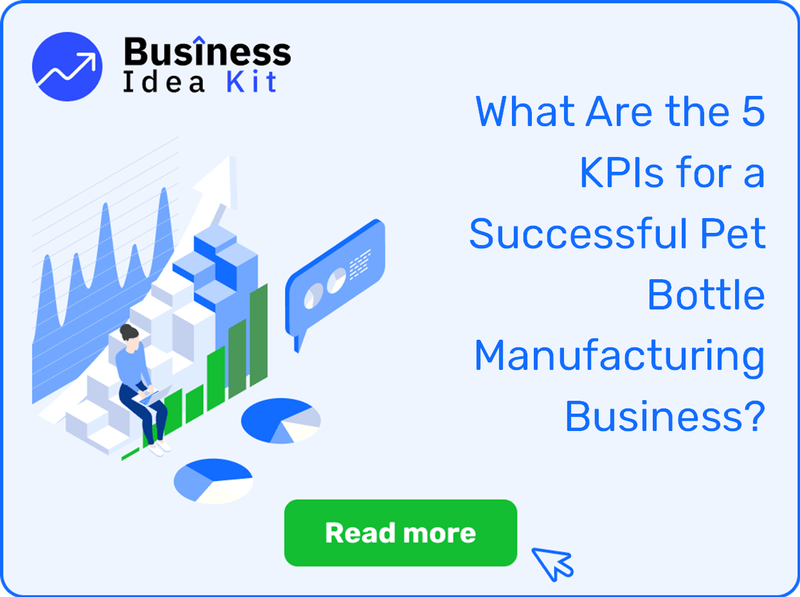 What Are the 5 Key Performance Indicators and Metrics for a Successful Pet Bottle Manufacturing Business?