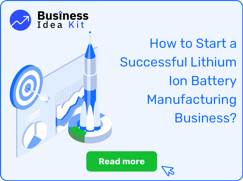 How to Start a Successful Lithium Ion Battery Manufacturing Business?