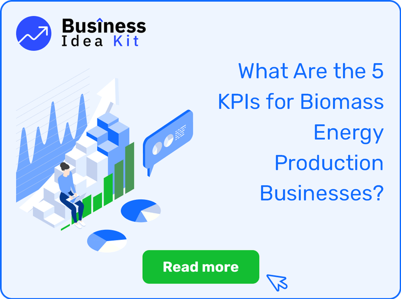 What Are the 5 Key Performance Indicators and Metrics for Biomass Energy Production Businesses?