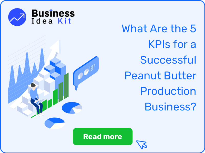 What Are the 5 Key Performance Indicators and Metrics for a Successful Peanut Butter Production Business?