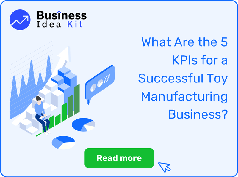 What Are the 5 Key Performance Indicators and Metrics for a Successful Toy Manufacturing Business?