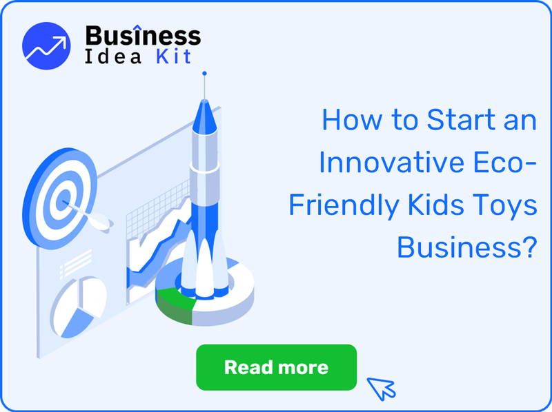 How to Start an Innovative Eco-Friendly Kids Toys Business?