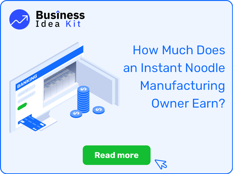 How Much Does an Instant Noodle Manufacturing Owner Earn?