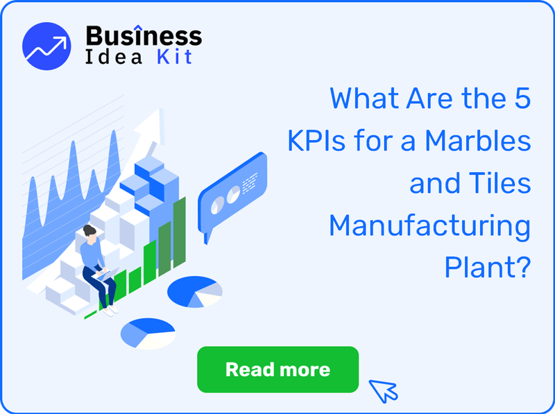 What Are the 5 Key Performance Indicators and Metrics for a Marbles and Tiles Manufacturing Plant?