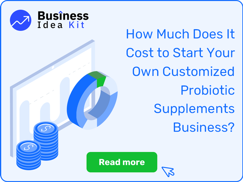 How Much Does It Cost to Start Your Own Customized Probiotic Supplements Business?
