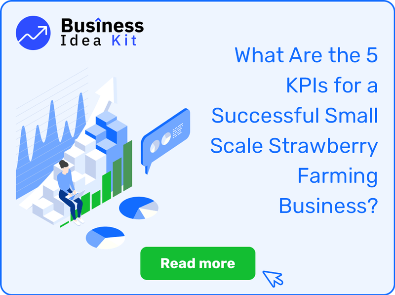 What Are the 5 Key Performance Indicators for a Successful Small Scale Strawberry Farming Business?