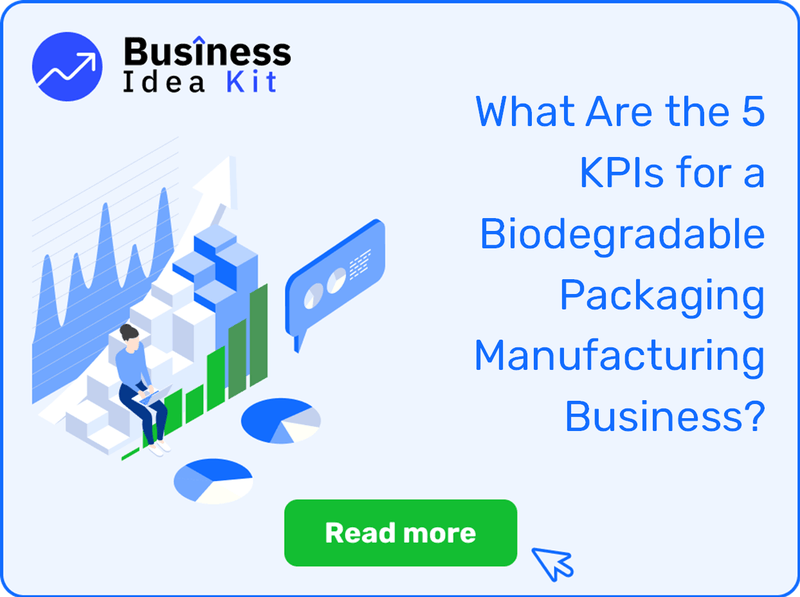 What Are the 5 Key Performance Indicators and Metrics for a Biodegradable Packaging Manufacturing Business?