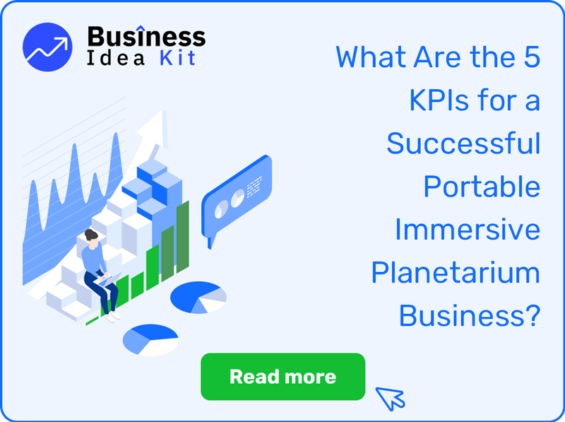 What Are the 5 Key Performance Indicators and Metrics for a Successful Portable Immersive Planetarium Business?