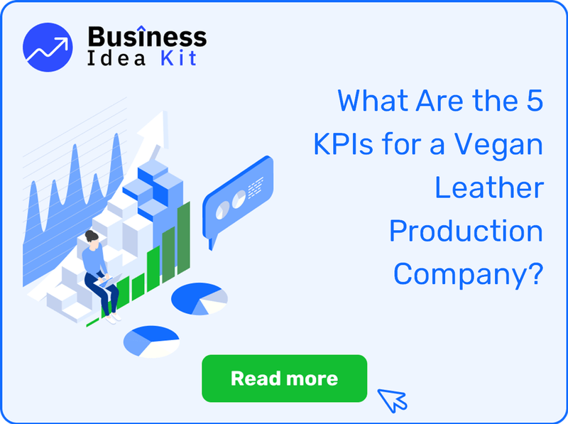 What Are the 5 Key Performance Indicators and Metrics for a Vegan Leather Production Company?