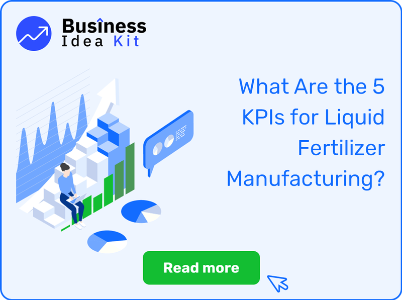 What Are the 5 Key Performance Indicators for Liquid Fertilizer Manufacturing?