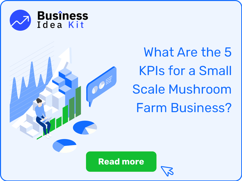 What Are the 5 Key Performance Indicators for a Small Scale Mushroom Farm Business?