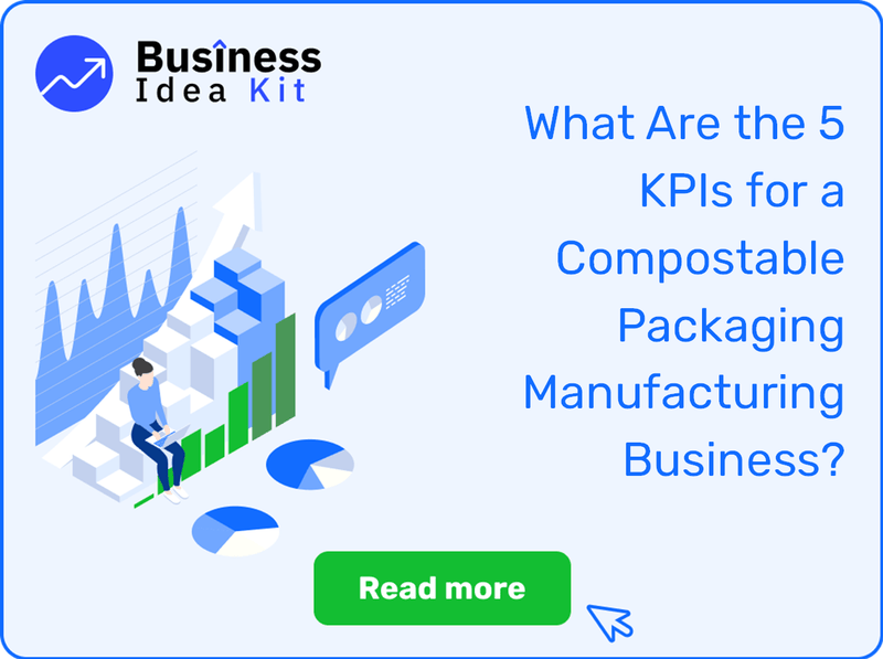 What Are the 5 Key Performance Indicators and Metrics for a Compostable Packaging Manufacturing Business?