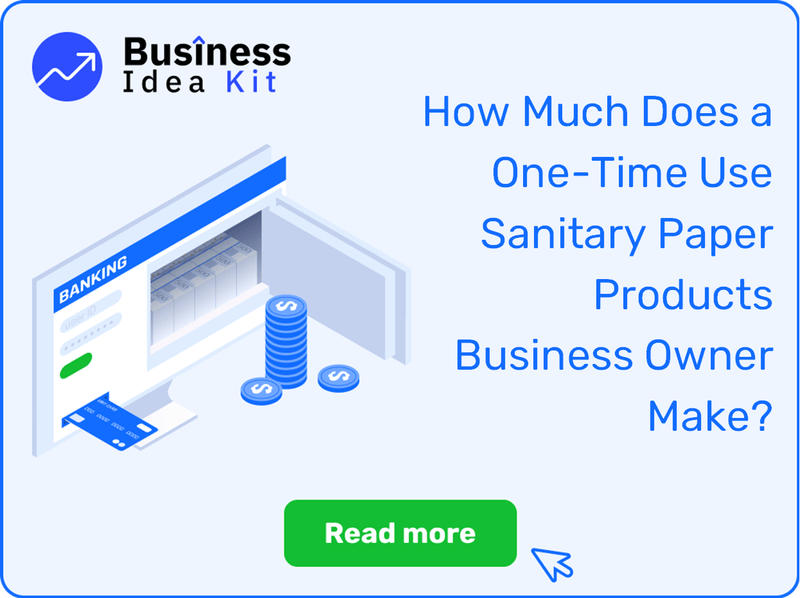 How Much Does a One-Time Use Sanitary Paper Products Business Owner Make?