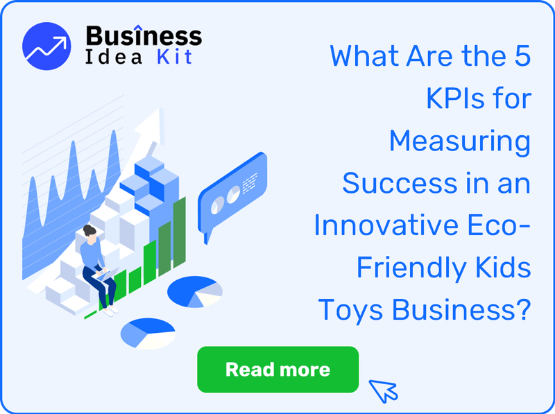 What Are the 5 Key Performance Indicators for Measuring Success in an Innovative Eco-Friendly Kids Toys Business?