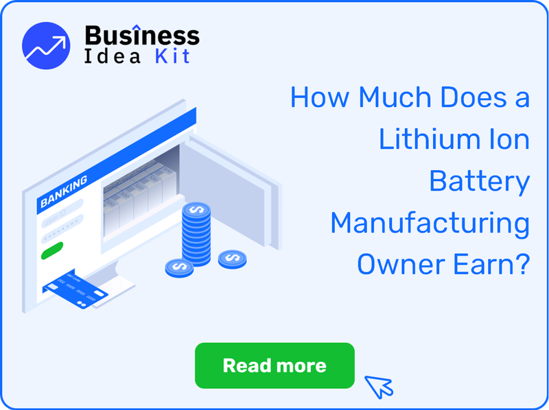 How Much Does a Lithium Ion Battery Manufacturing Owner Earn?