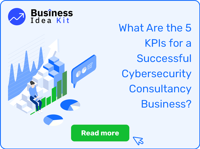 What Are the 5 Key Performance Indicators and Metrics for a Successful Cybersecurity Consultancy Business?