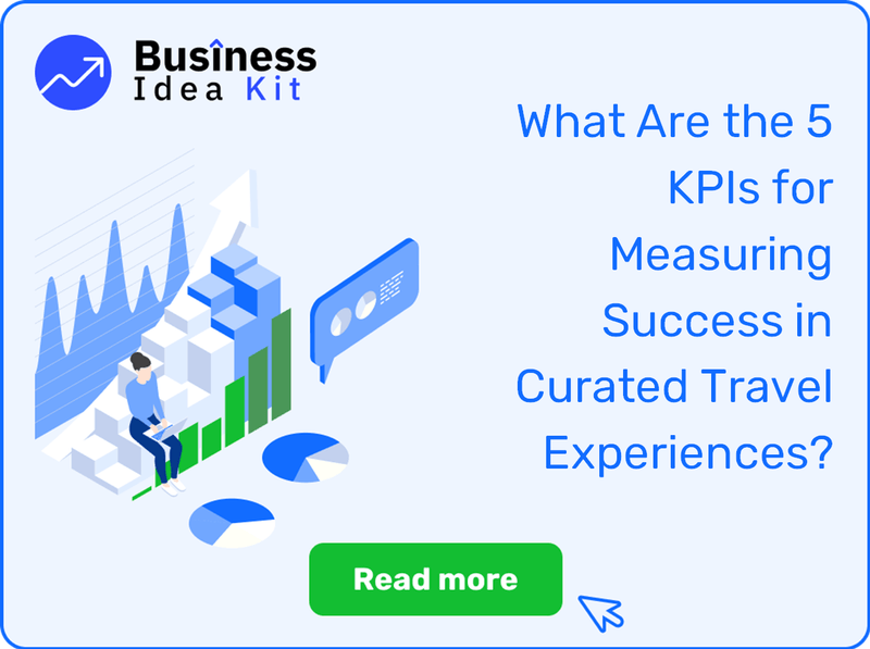 What Are the 5 Key Performance Indicators for Measuring Success in Curated Travel Experiences?