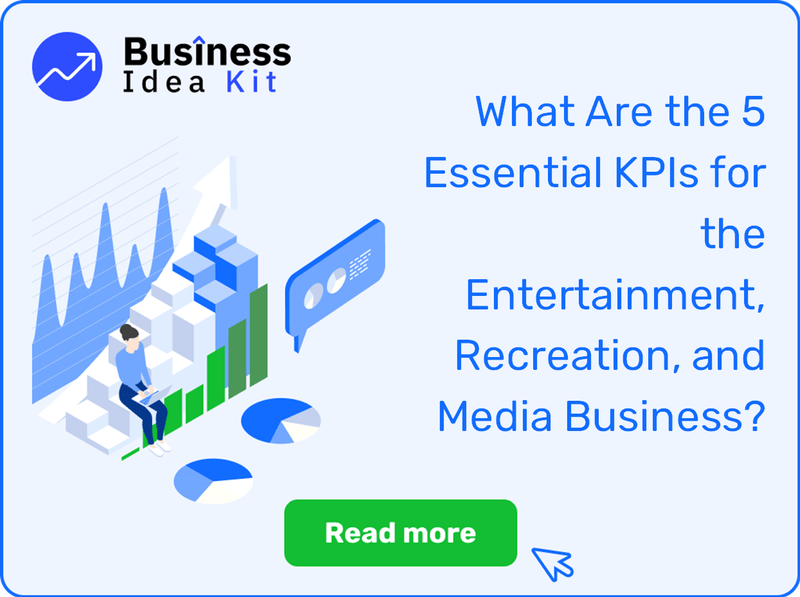 What Are the 5 Essential Key Performance Indicators for the Entertainment, Recreation, and Media Business?