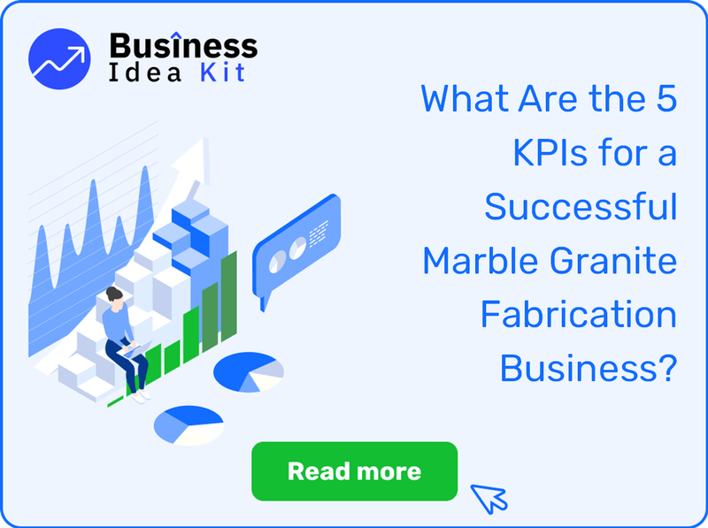 What Are the 5 Key Performance Indicators and Metrics for a Successful Marble Granite Fabrication Business?