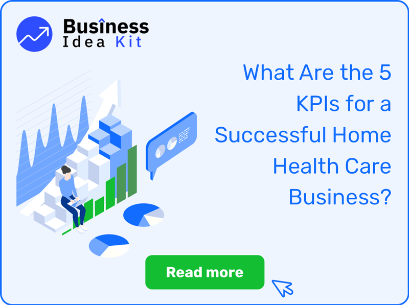 What Are the 5 Key Performance Indicators and Metrics for a Successful Home Health Care Business?