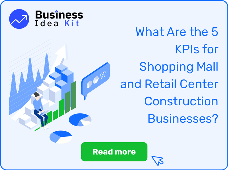 What Are the 5 Key Performance Indicators for Shopping Mall and Retail Center Construction Businesses?