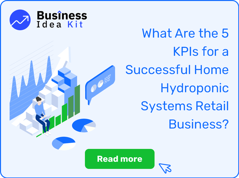 What Are the 5 Key Performance Indicators and Metrics for a Successful Home Hydroponic Systems Retail Business?