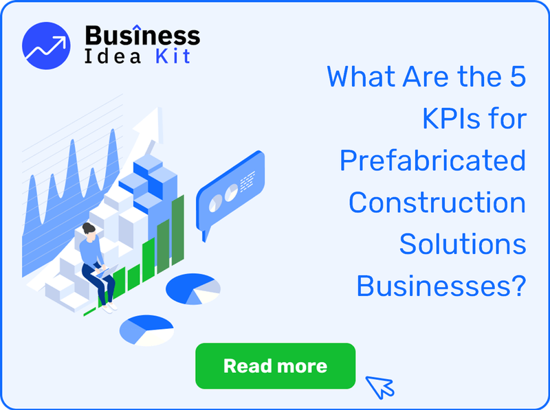 What Are the 5 Key Performance Indicators and Metrics for Prefabricated Construction Solutions Businesses?