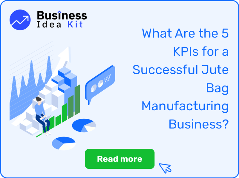 What Are the 5 Key Performance Indicators and Metrics for a Successful Jute Bag Manufacturing Business?