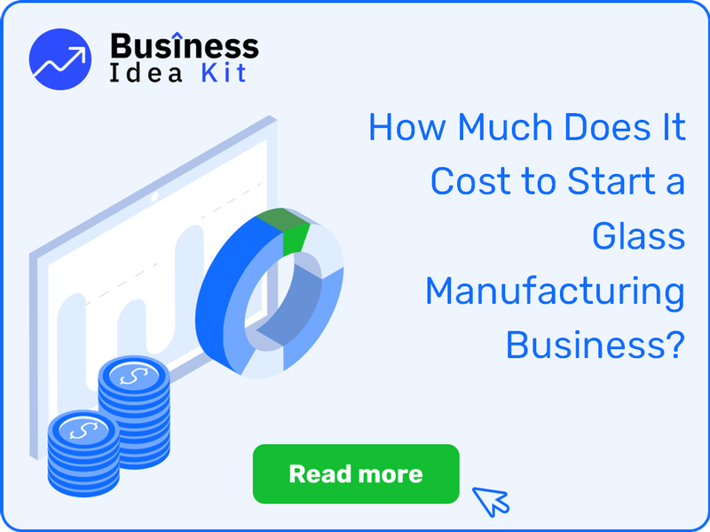 How Much Does It Cost to Start a Glass Manufacturing Business?