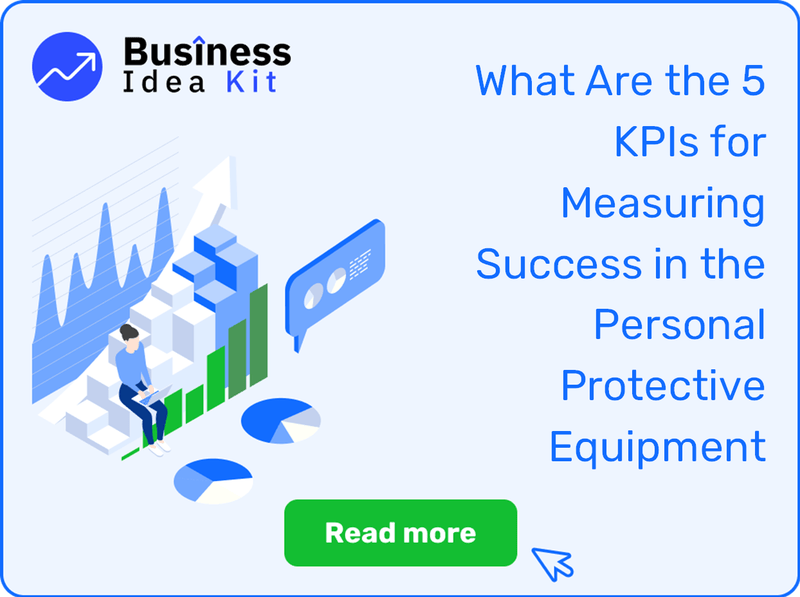 What Are the 5 Key Performance Indicators for Measuring Success in the Personal Protective Equipment Business?