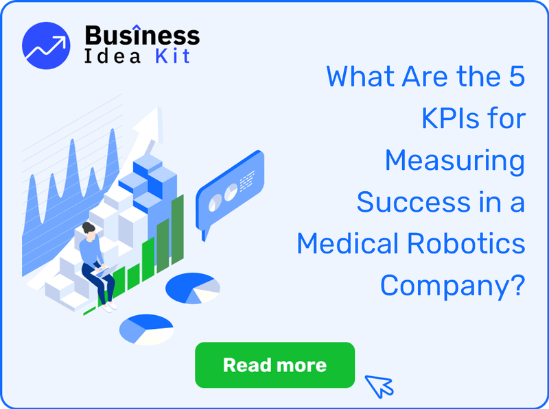 What Are the 5 Key Performance Indicators for Measuring Success in a Medical Robotics Company?