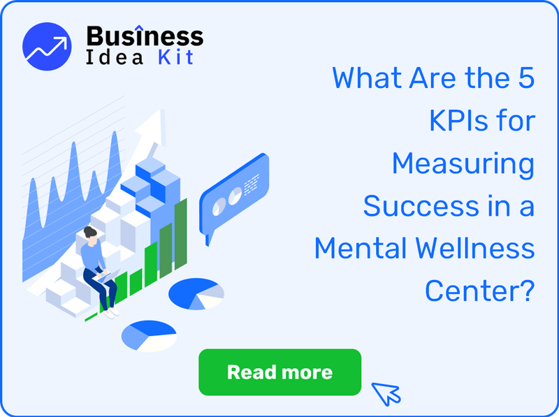 What Are the 5 Key Performance Indicators for Measuring Success in a Mental Wellness Center?